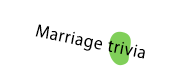 Marriage trivia